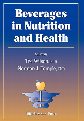 Beverages in Nutrition and Health - Wilson, Ted (Editor), and Temple, Norman J. (Editor)