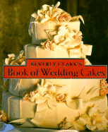 Beverly Clark's Book of Wedding Cakes