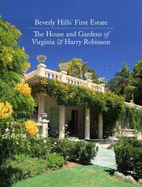 Beverly Hills' First Estate: the House and Gardens of Virginia & Harry Robinson