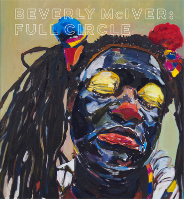 Beverly McIver: Full Circle - Boganey, Kim (Editor), and Powell, Richard J (Contributions by), and Wallace, Michele Faith (Contributions by)
