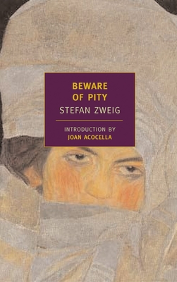 Beware of Pity - Zweig, Stefan, and Acocella, Joan (Introduction by), and Blewitt, Phyllis (Translated by)