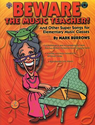 Beware the Music Teacher!: And Other Super Songs for Elementary Music Classes, Book & CD - Burrows, Mark