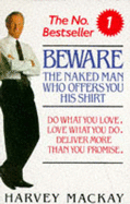 Beware the Naked Man Who Offers You His Shirt - Mackay, Harvey