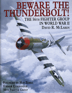 Beware the Thunderbolt!: The 56th Fighter Group in World War II