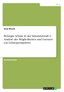 Bewegte Schule in Der Sekundarstufe I. Analyse Der Mglichkeiten Und Grenzen Aus Lehrerperspektive