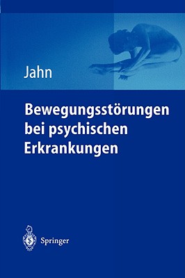 Bewegungsstorungen Bei Psychischen Erkrankungen - Jahn, Thomas (Editor)