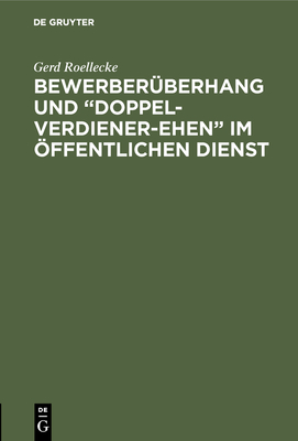 Bewerberberhang und "Doppel-Verdiener-Ehen" im ffentlichen Dienst - Roellecke, Gerd