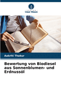 Bewertung von Biodiesel aus Sonnenblumen- und Erdnussl