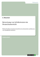 Bewertung von Sch?lertexten im Deutschunterricht: Welche Probleme bestehen beim Bewerten, Beurteilen und Benoten von schriftlichen Arbeiten?