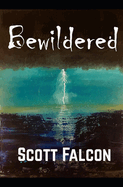 Bewildered: A coming of sage story-sans wisdom-lessons unlearned.