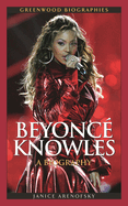 Beyonce Knowles: A Biography