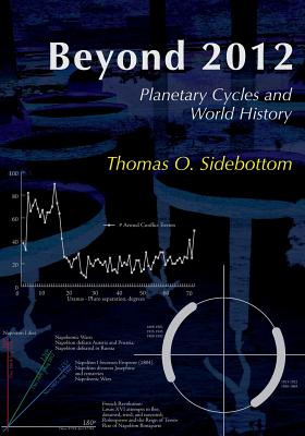 Beyond 2012: Planetary Cycles and World History - Sidebottom, Thomas O