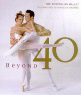 Beyond 40: The Australian Ballet: Celebrating 40 Years of Dreams - Company, Australian Ballet