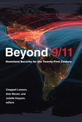 Beyond 9/11: Homeland Security for the Twenty-First Century - Lawson, Chappell (Editor), and Bersin, Alan (Editor), and Kayyem, Juliette N (Editor)