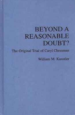 Beyond a Reasonable Doubt?: The Original Trial of Caryl Chessman - Chessman, Caryl