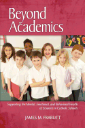 Beyond Academics: Supporting the Mental, Emotional, and Behavioral Health of Students in Catholic Schools