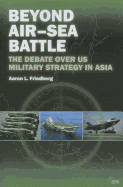 Beyond Air-Sea Battle: The Debate Over US Military Strategy in Asia
