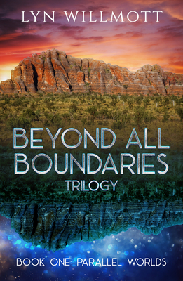 Beyond All Boundaries Trilogy Book 1: Parallel Worlds - Willmott, Lyn