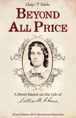 Beyond All Price: A Novel Based on the Life of Nellie M. Chase - Schriber, Carolyn P