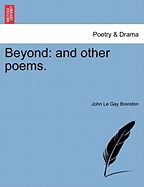 Beyond: And Other Poems. - Brereton, John Le Gay