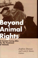 Beyond Animal Rights: A Feminist Caring Ethinc for the Treatment of Animals - Donovan, Josephine, Professor (Editor), and Adams, Carol J (Editor)