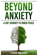 Beyond Anxiety: A CBT Journey to Inner Peace