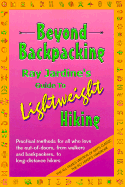 Beyond Backpacking: Ray Jardine's Guide to Lightweight Hiking