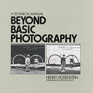 Beyond Basic Photography: A Technical Manual
