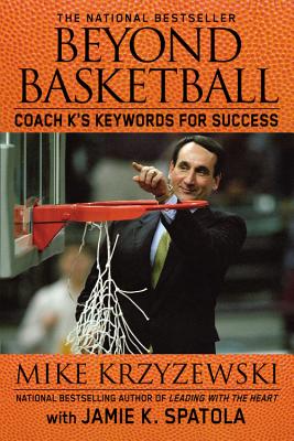 Beyond Basketball: Coach K's Keywords for Success - Krzyzewski, Mike, Coach, and Spatola, Jamie K