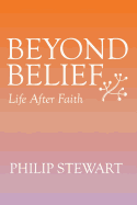 Beyond Belief: Life After Faith