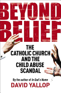 Beyond Belief: The Catholic Church and the Child Abuse Scandal