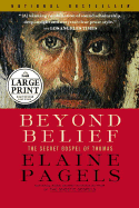 Beyond Belief: The Secret Gospel of Thomas - Pagels, Elaine