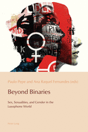 Beyond Binaries: Sex, Sexualities and Gender in the Lusophone World