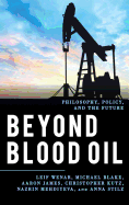 Beyond Blood Oil: Philosophy, Policy, and the Future