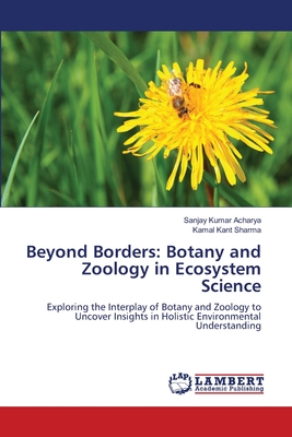 Beyond Borders: Botany and Zoology in Ecosystem Science - Acharya, Sanjay Kumar, and Sharma, Kamal Kant
