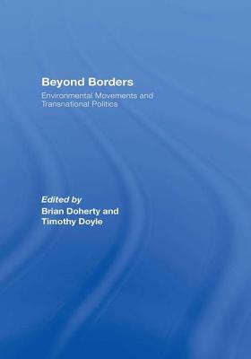 Beyond Borders: Environmental Movements and Transnational Politics - Doherty, Brian (Editor), and Doyle, Timothy (Editor)