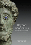 Beyond Boundaries: Connecting Visual Cultures in the Provinces of Ancient Rome