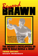 Beyond Brawn: The Insider's Encyclopedia on How to Build Muscle & Might