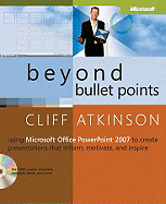 Beyond Bullet Points: Using Microsoft Office PowerPoint 2007 to Create Presentations That Inform, Motivate, and Inspire - Atkinson, Cliff