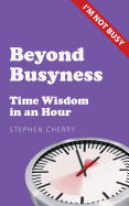 Beyond Busyness: Time Wisdom in an Hour