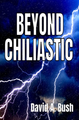 Beyond Chiliastic - Bush, David a