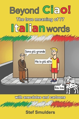 Beyond Ciao: Discover the True Meaning of 77 Italian Words - Davies, Andrew (Translated by), and Smulders, Stef