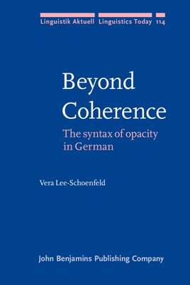 Beyond Coherence: The Syntax of Opacity in German - Lee-Schoenfeld, Vera