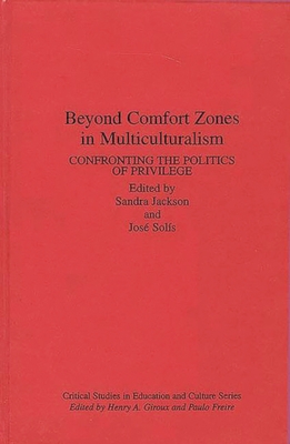 Beyond Comfort Zones in Multiculturalism: Confronting the Politics of Privilege - Jackson, Sandra (Editor), and Solis, Jose (Editor)