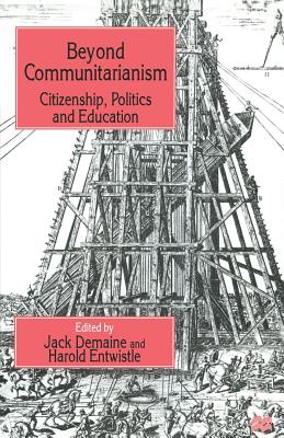 Beyond Communitarianism: Citizenship, Politics and Education - Demaine, J (Editor), and Entwistle, H (Editor)