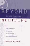 Beyond Complementary Medicine: Legal and Ethical Perspectives on Health Care and Human Evolution