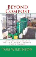 Beyond Compost: Converting Organic Waste Beyond Compost Using Worms