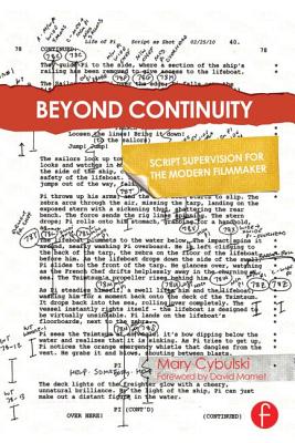 Beyond Continuity: Script Supervision for the Modern Filmmaker - Cybulski, Mary