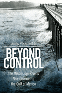 Beyond Control: The Mississippi River's New Channel to the Gulf of Mexico