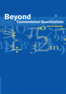 Beyond Conventional Quantization